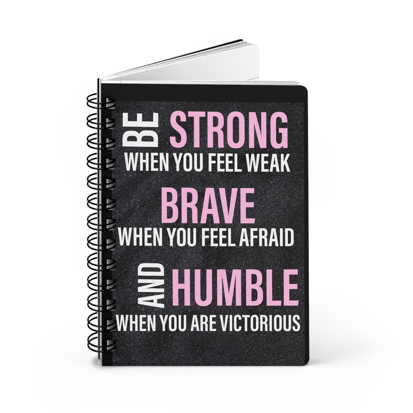 "Be Strong, Brave, Humble" Spiral Bound Journal